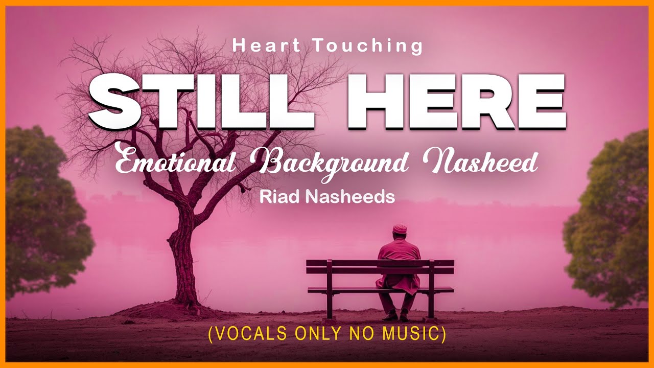 Heart Touching Background Nasheed ( Still Here ) | Emotional Islamic Background Music | Sad Nasheed