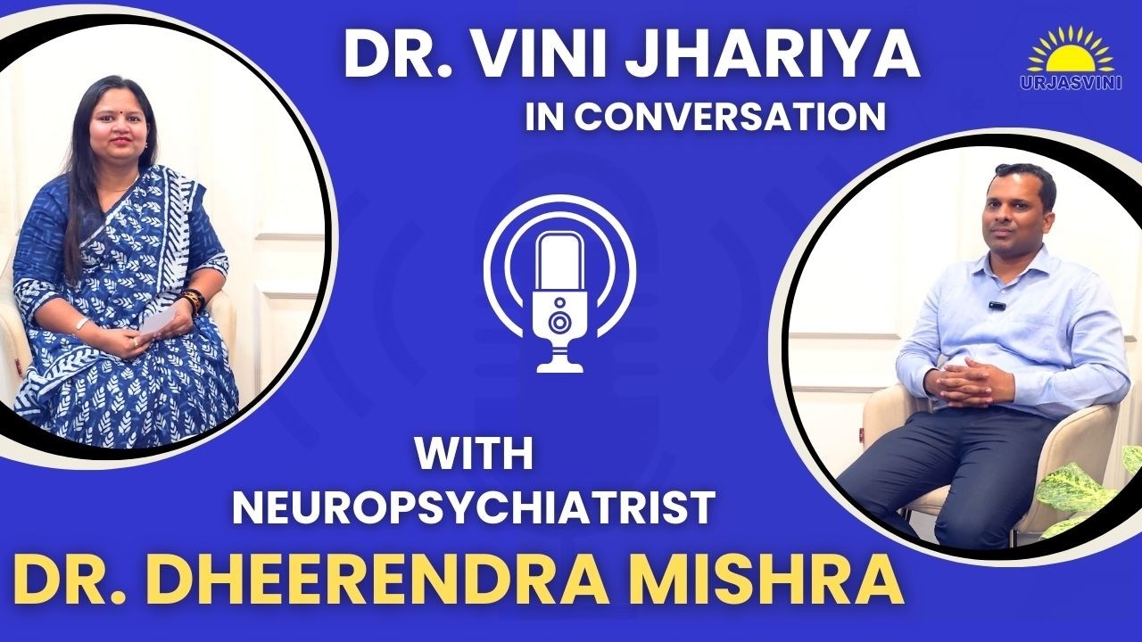 Dr. Vini Jhariya Child Psychologist  in Conversation with Neuropsychiatrist Dr. Dheerendra Mishra