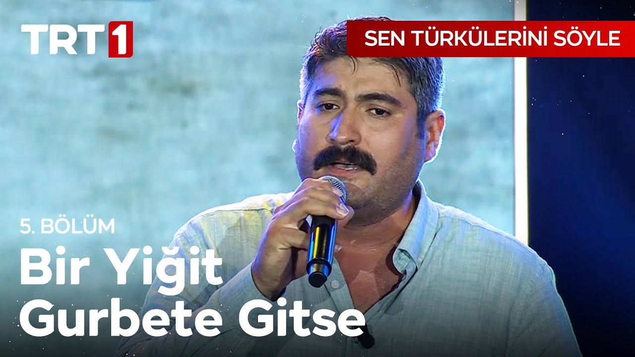 Bir Yiğit Gurbete Gitse - Sen Türkülerini Söyle 5. Bölüm