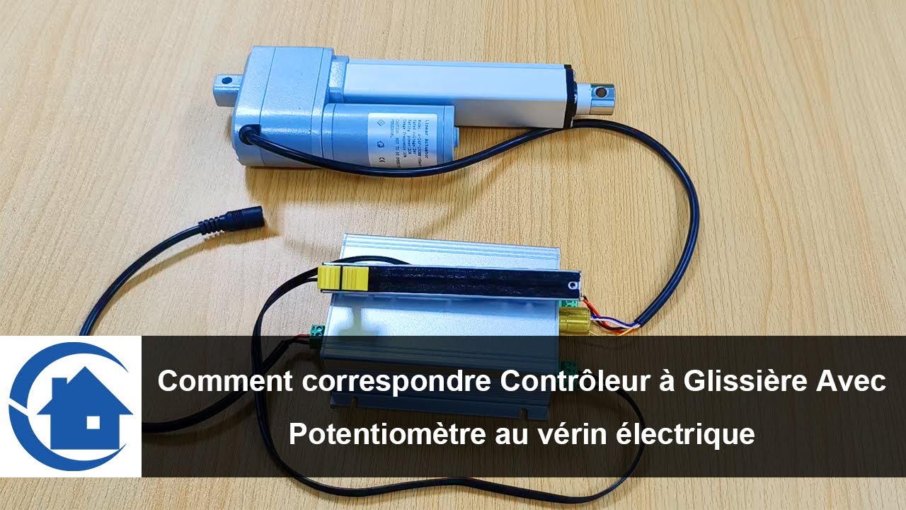 Comment correspondre Contrôleur à Glissière Avec Potentiomètre au vérin électrique