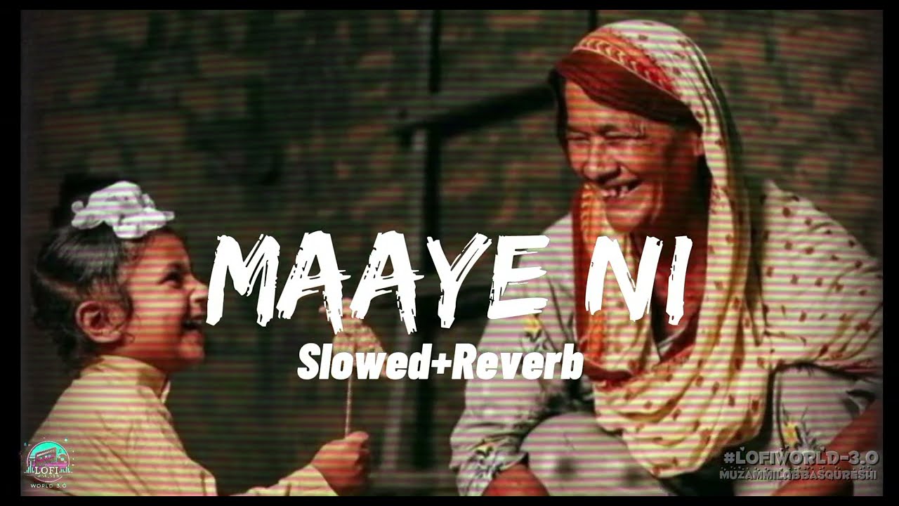 Maye Ni (Slowed + Reverb) | Gurnam Bhullar | Heart Touching Punjabi Song