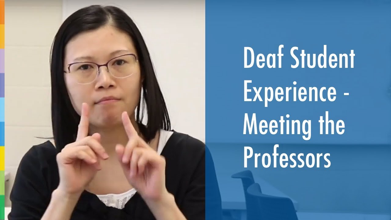 Deaf Student Experience - Meeting Professors