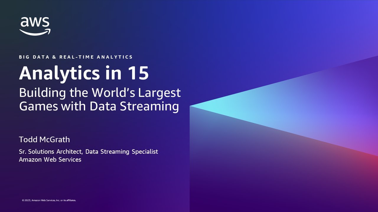 Analytics in 15: Building the World's Largest Games with AWS Data Streaming- AWS Analytics in 15