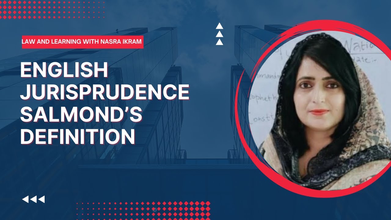 # English Jurisprudence# # Definition# # Salmond's definition# # Law and learning with Nasra Ikram#