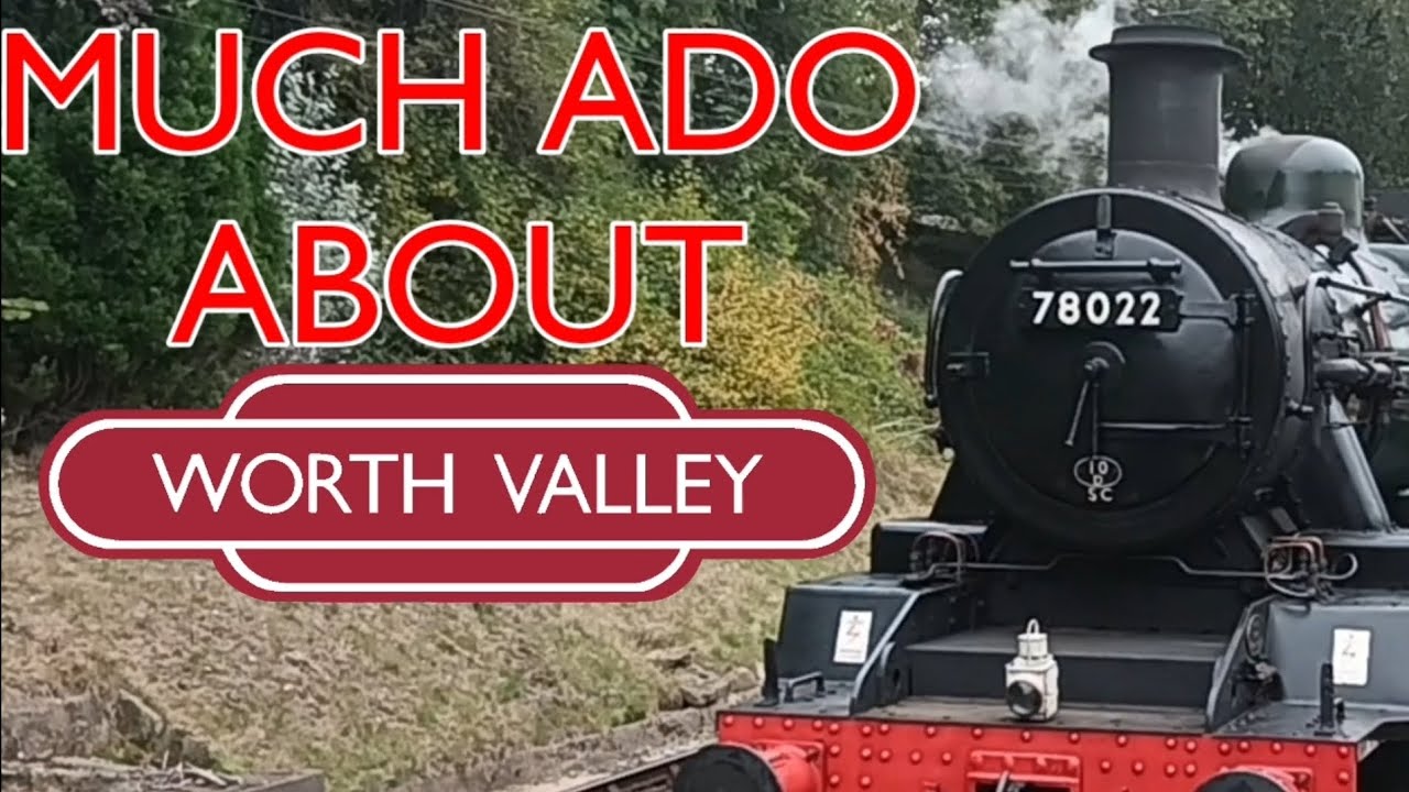 MUCH ADO ABOUT WORTH VALLEY! 18th August, 2025