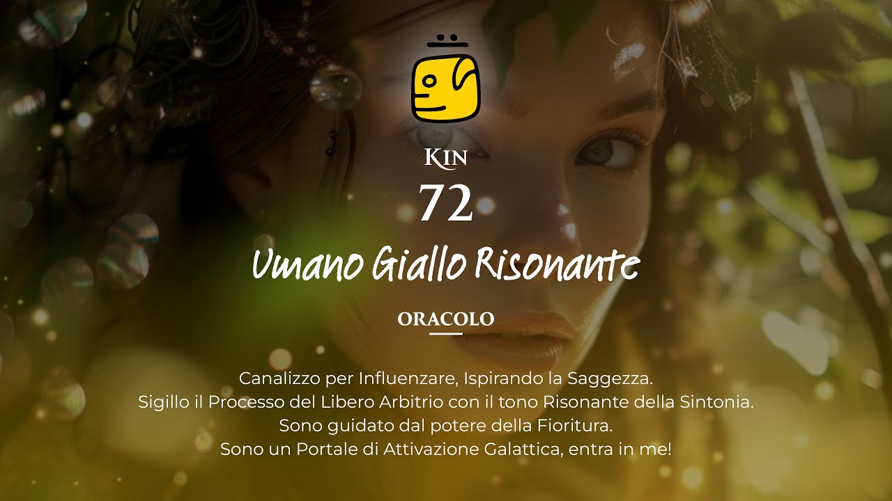 KIN 72 &ndash; Umano Giallo Risonante | Libero Arbitrio e Sintonizzazione Cosmica