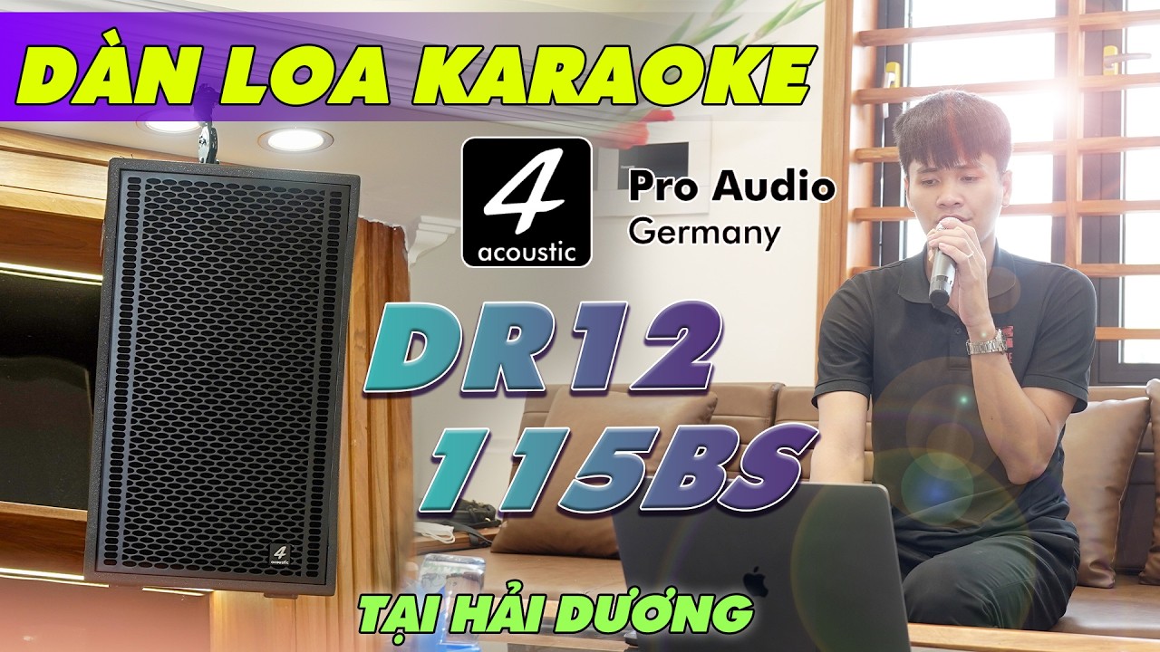 [CỰC CHẤT] Dàn loa Karaoke | 4Acoustic DR12 vs Sub 115BS | Lắp đặt tại Hải Dương