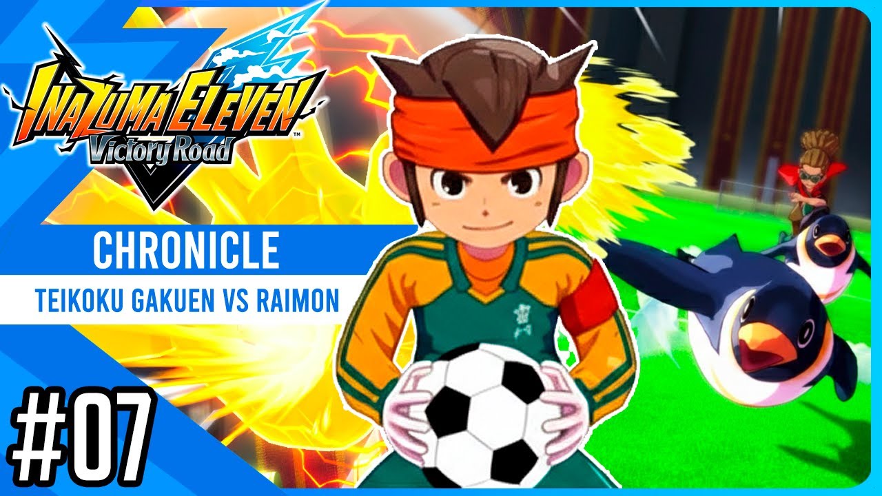 Teikoku Gakuen vs Raimon (Kantou Final) | Chronicle #07 | Inazuma eleven Victory Road