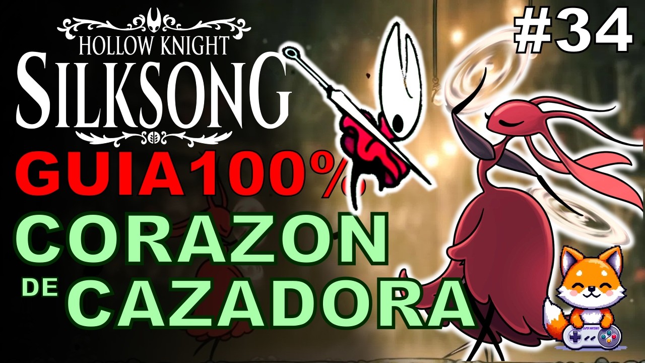 CORAZON de CAZADORA 🐜💓 | Guía 100% - SILKSONG | Capitulo 34