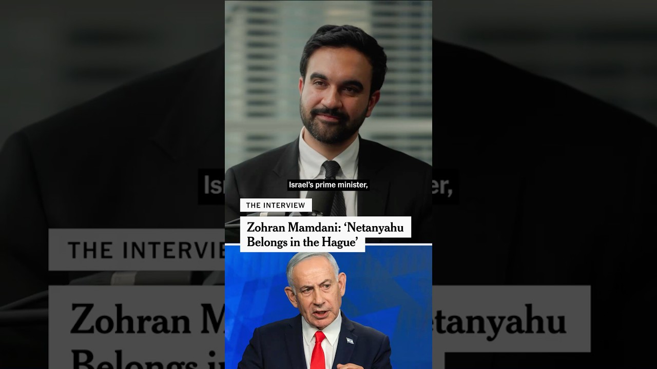 Zohran Mamdani: &lsquo;Netanyahu Belongs in the Hague&rsquo;