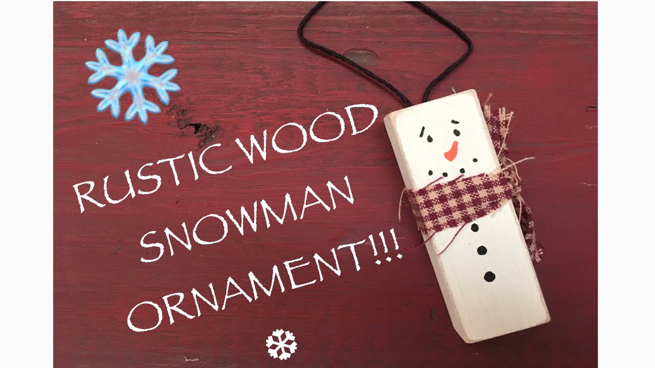 DIY RUSTIC WOOD SNOWMAN ORNAMENT TUTORIAL!!!