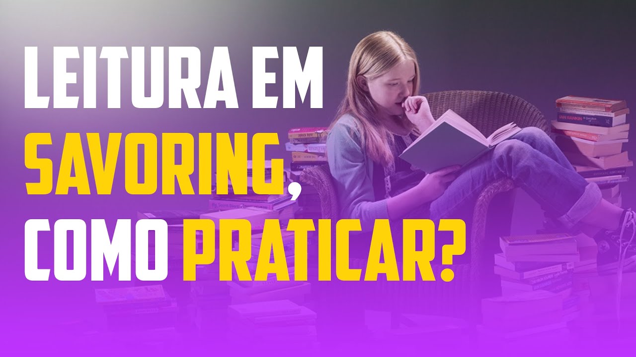 Leitura em Savoring, como praticar?