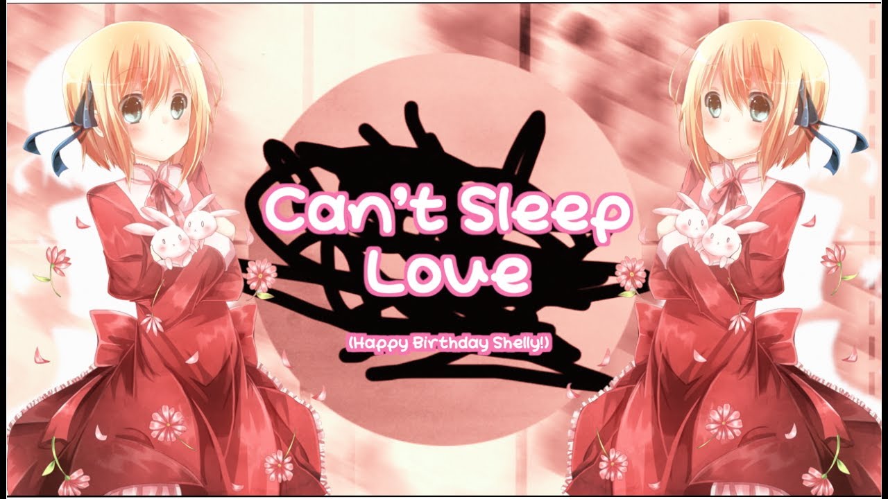 (WAS) Can't Sleep Love MEP (HAPPY BIRTHDAY XSHELLY!)