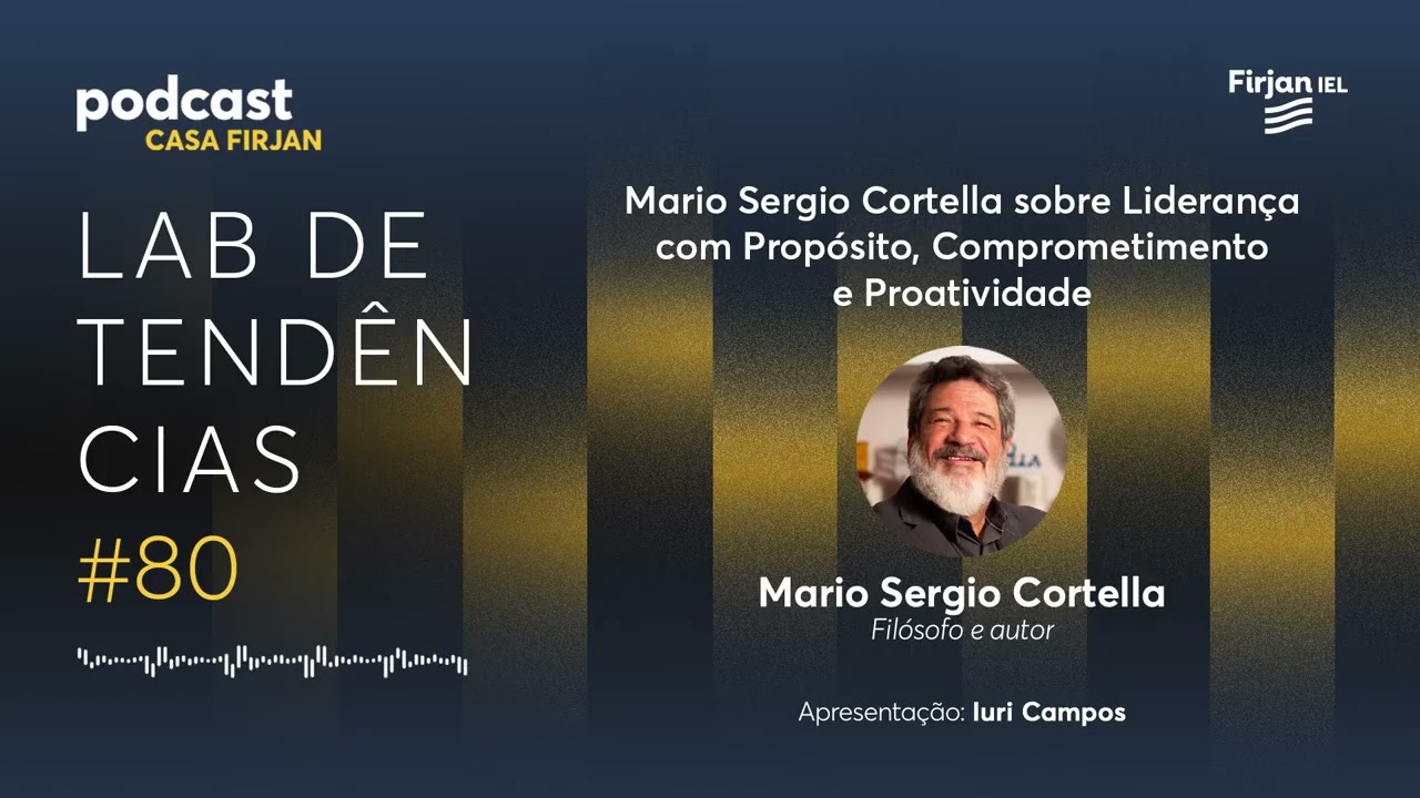 #80 Mario Sergio Cortella sobre Liderança com Propósito, Comprometimento e Proatividade