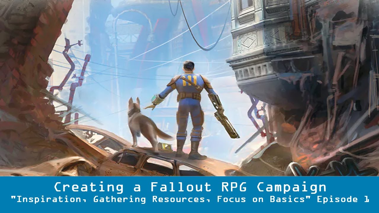 Fallout RPG:  Creating a Campaign, 