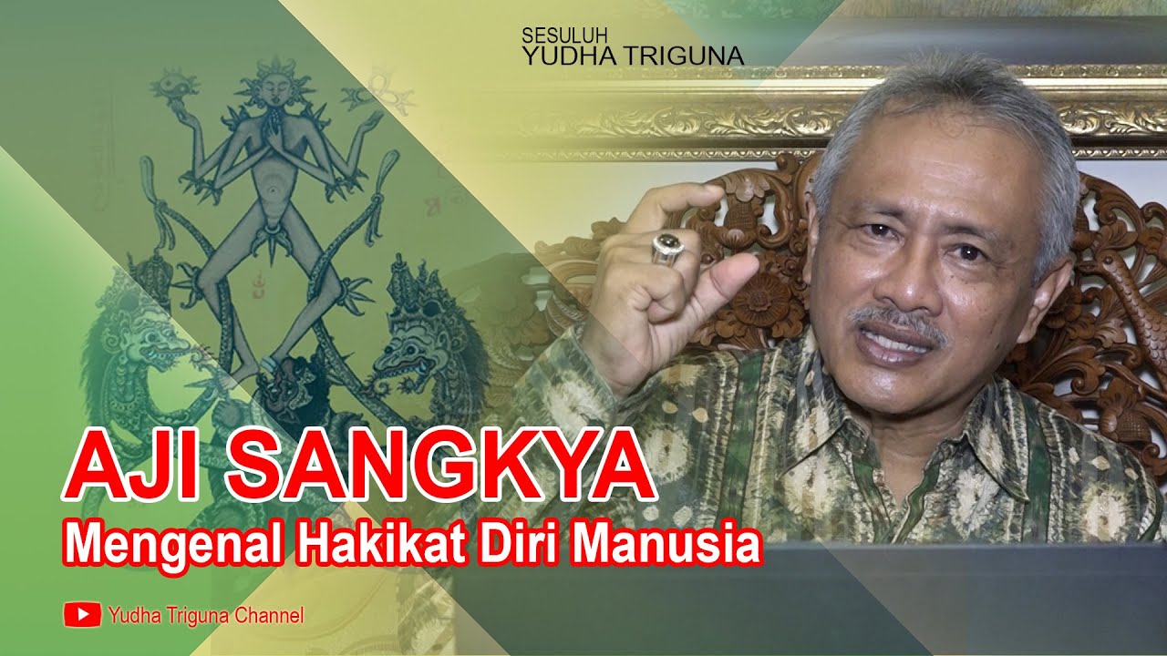 AJI SANGKYA, Mengenal Hakikat Diri Manusia, Video YTC Seri Ke-71