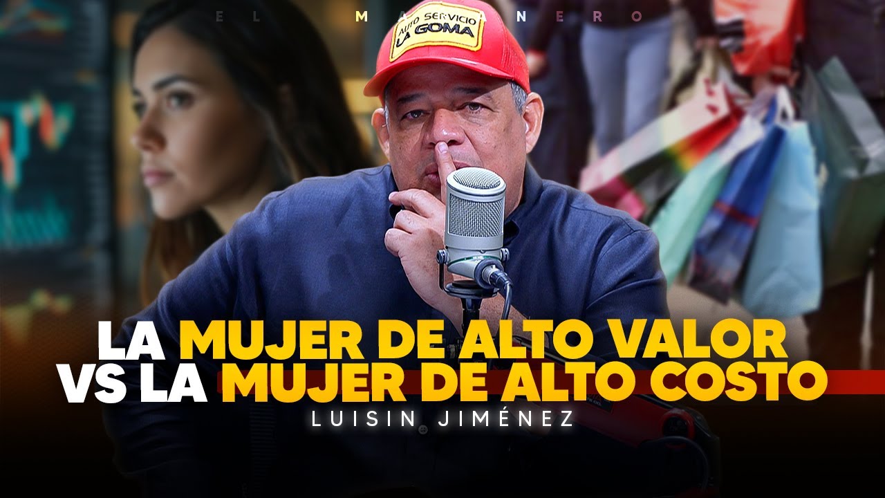 Mujer de alto valor y la mujer de alto costo  - Luisin Jiménez