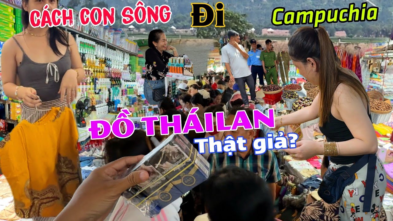 Chen lấn Chợ Đồ Thái cửa khẩu Campuchia cách con sông lớn nhất miền tây thật giả?