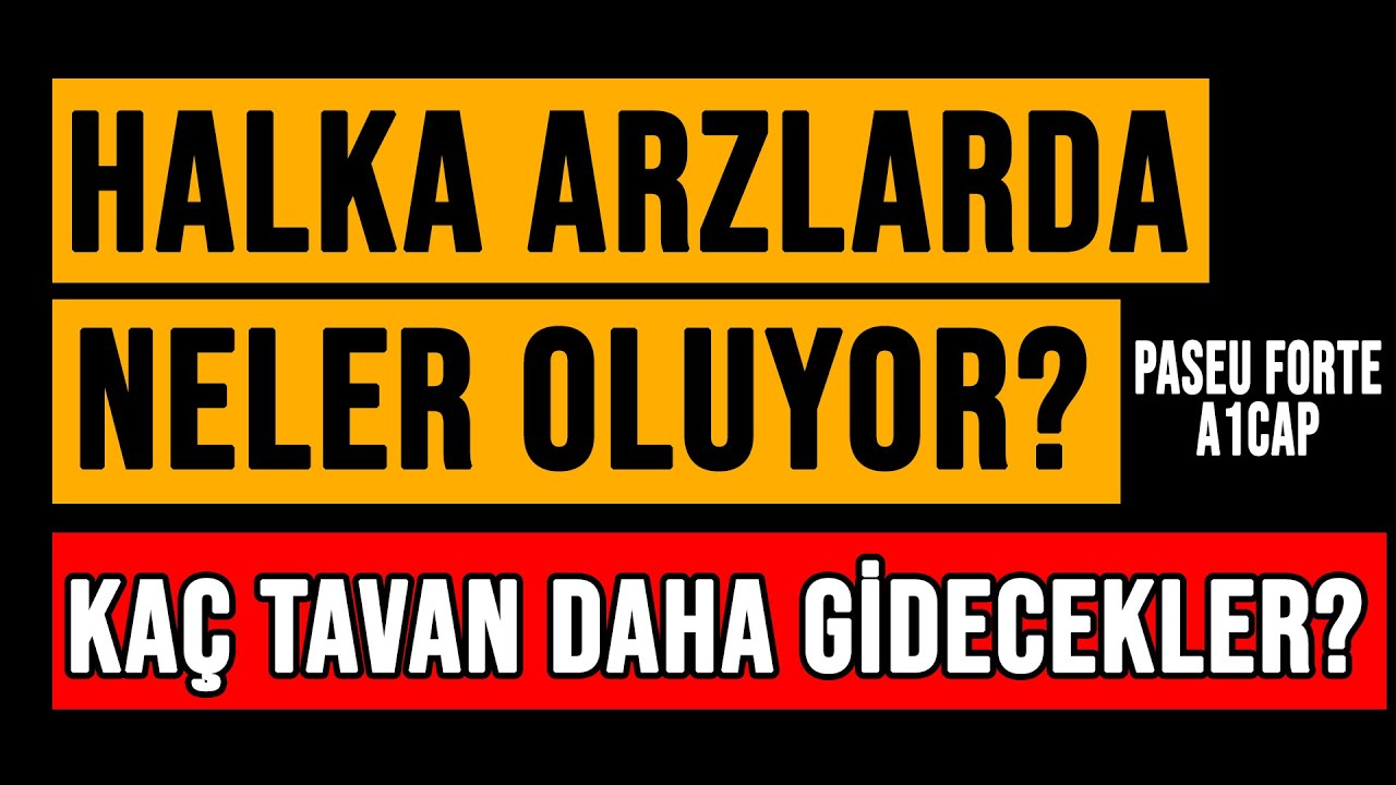 HALKA ARZLAR KA&Ccedil; TAVAN DAHA GİDECEK? #borsa #halkaarz #paseu #a1cap #forte #ktlev