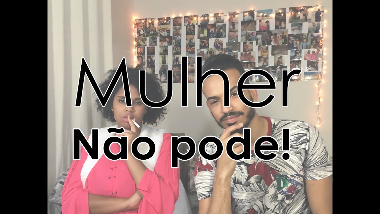 MULHER N&Atilde;O PODE