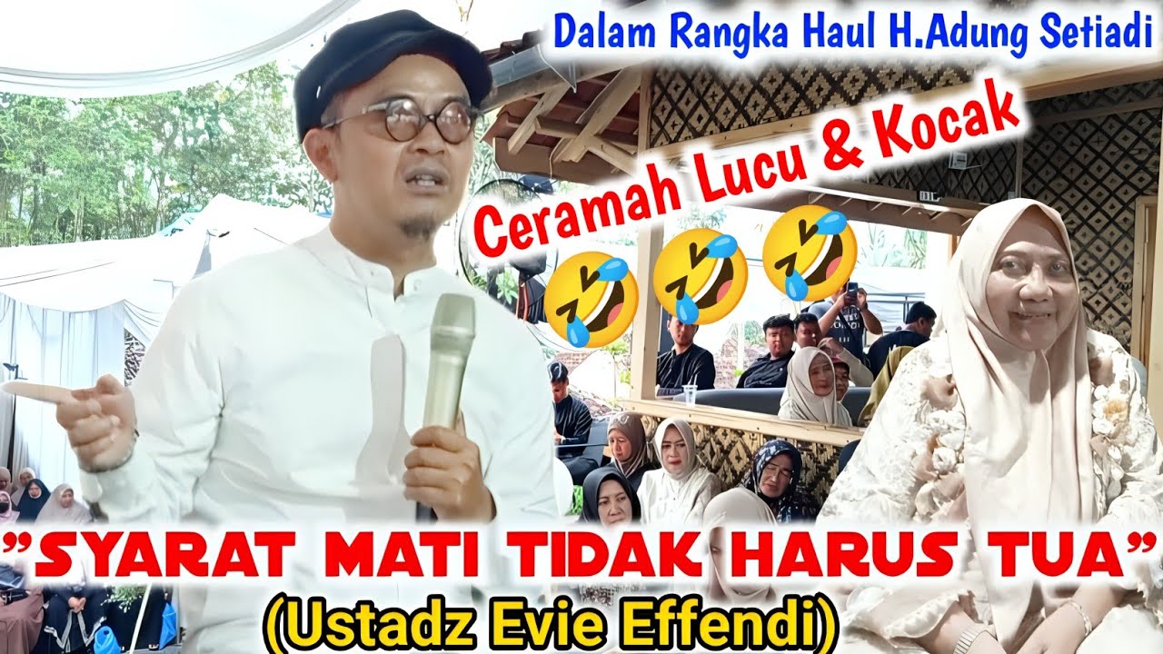 SYARAT MATI GAK HARUS TUA❗Ceramah Lucu  Terbaru Ustadz Evie Effendi (Haul Bapak H.Adung Setiadi)