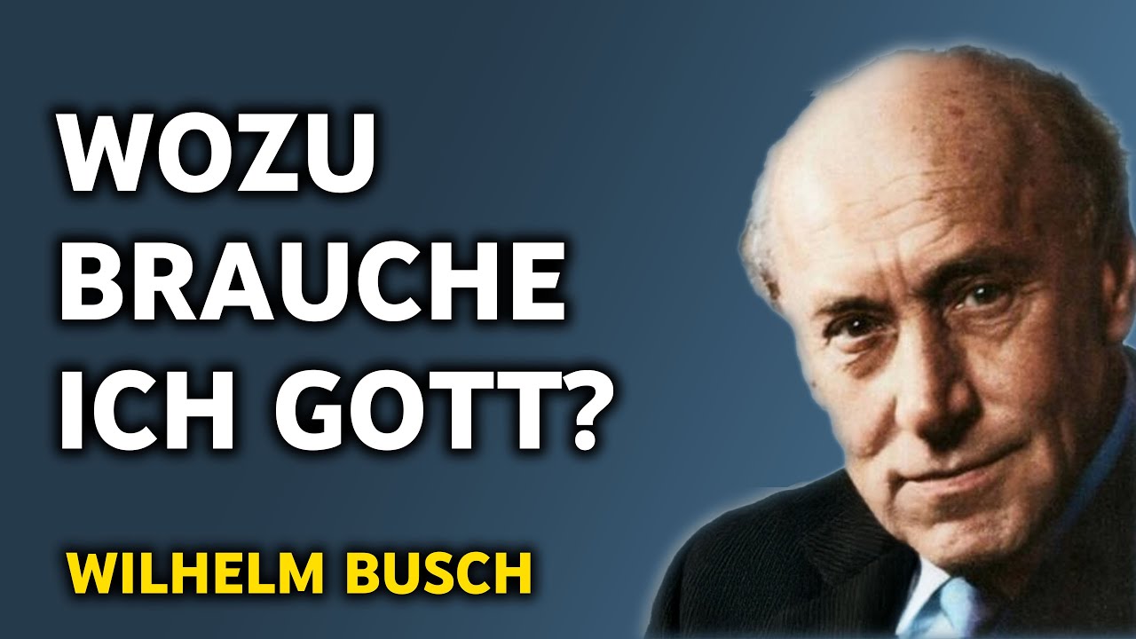 Wozu brauche ich Gott? - Wilhelm Busch Predigt
