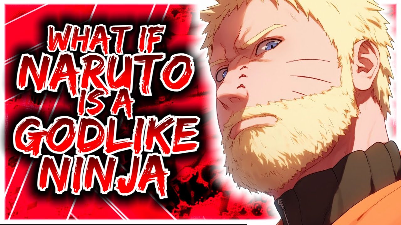 What If Naruto Is Godlike Shinobi