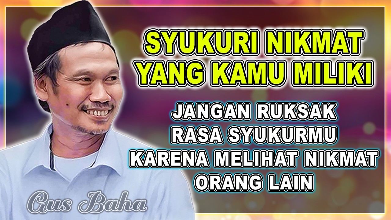GUS BAHA - JANGAN RUKSAK RASA SYUKURMU KARENA MELIHAT NIKMAT ORANG LAIN #gusbahaterbaru