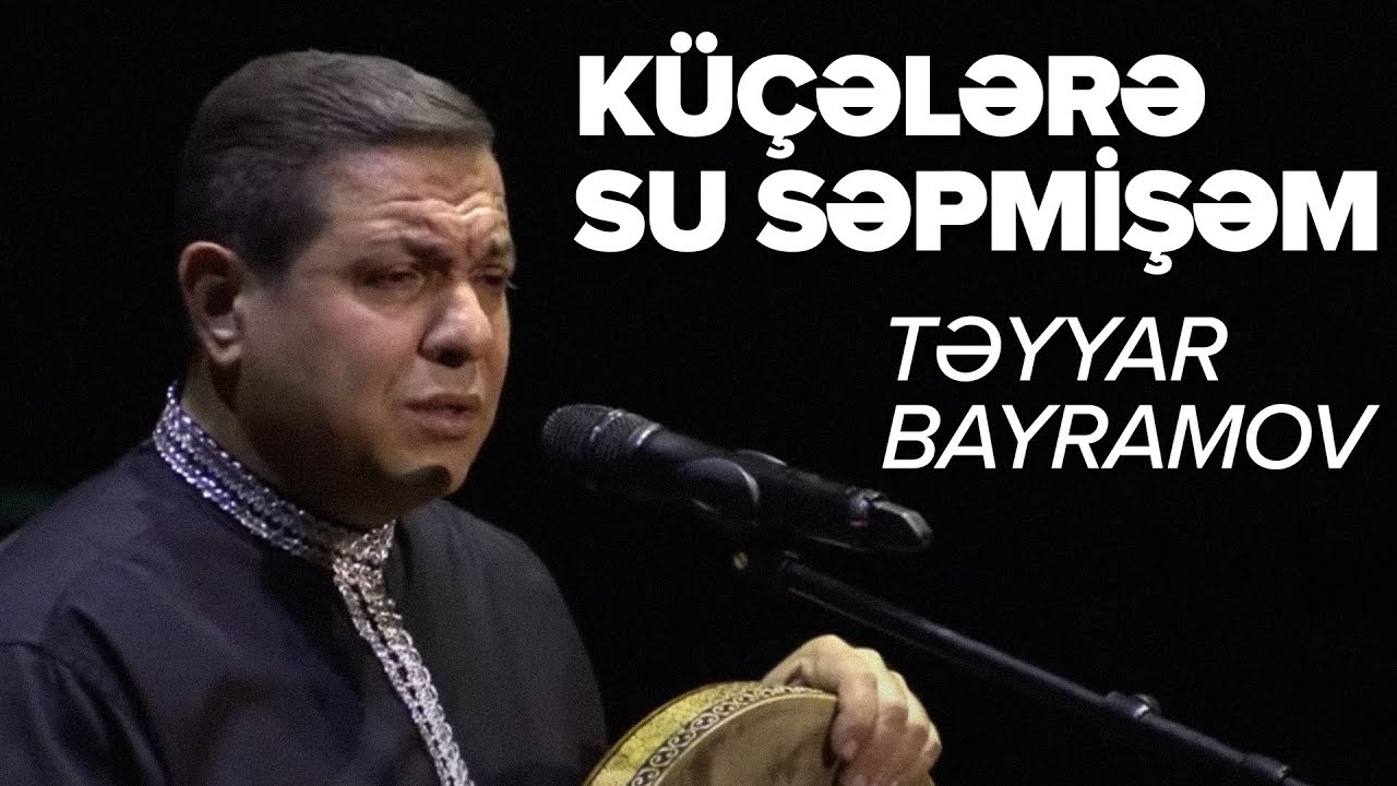 Təyyar Bayramov — Küçələrə Su Səpmişəm (DAIRAFEST)