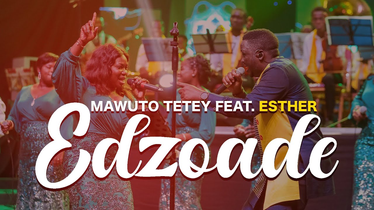 Mawuto Tetey -  Edzoade (feat. Esther)