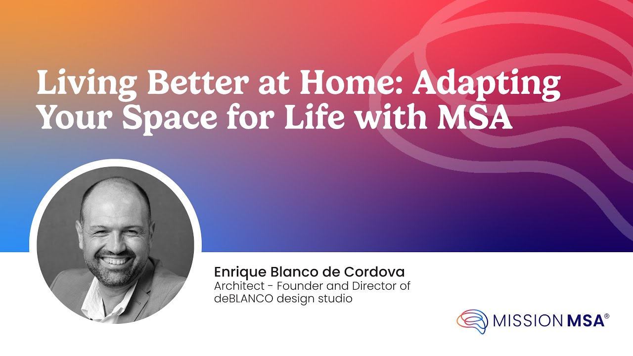Living Better at Home: Adapting Your Space for Life with MSA