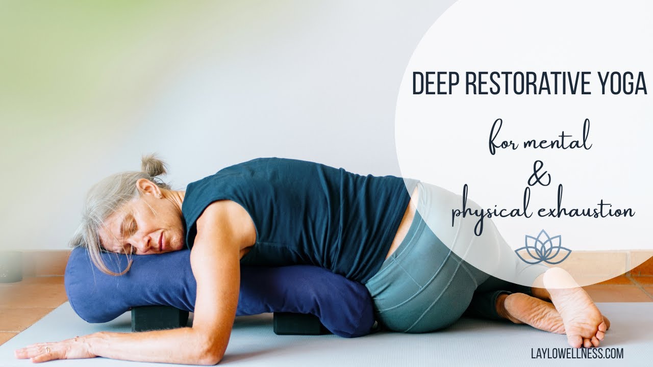 Deep Restorative Yoga For Emotional and Physical Exhaustion 