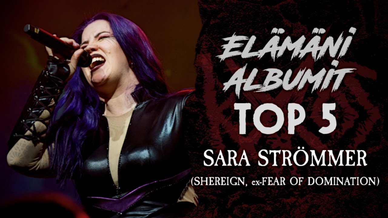 Elämäni albumit TOP 5: Sara Strömmer (Shereign, ex-Fear of Domination)