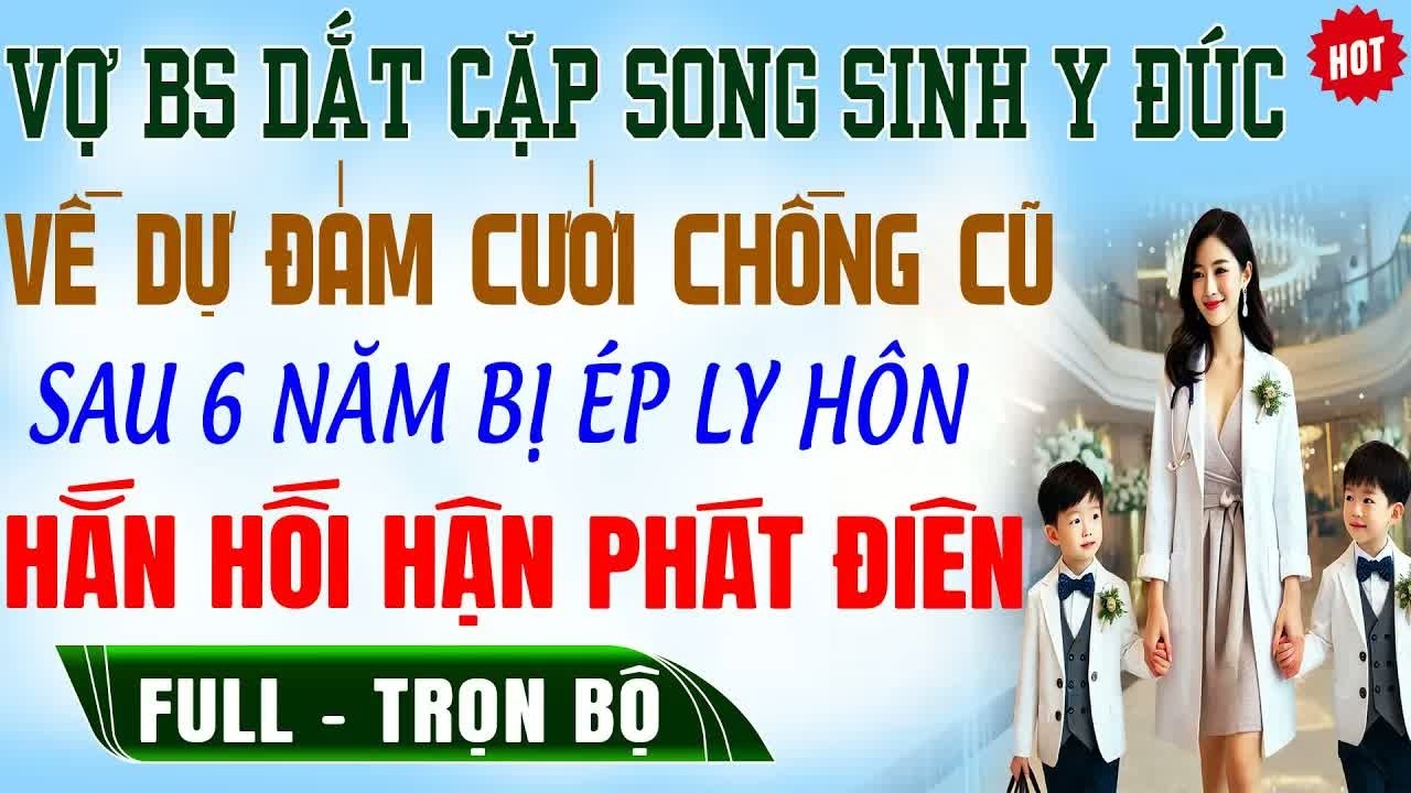 Sáu năm sau ly hôn, khi tôi xuất hiện với cặp song sinh và thân phận mới, anh mới hiểu mình đã đánh