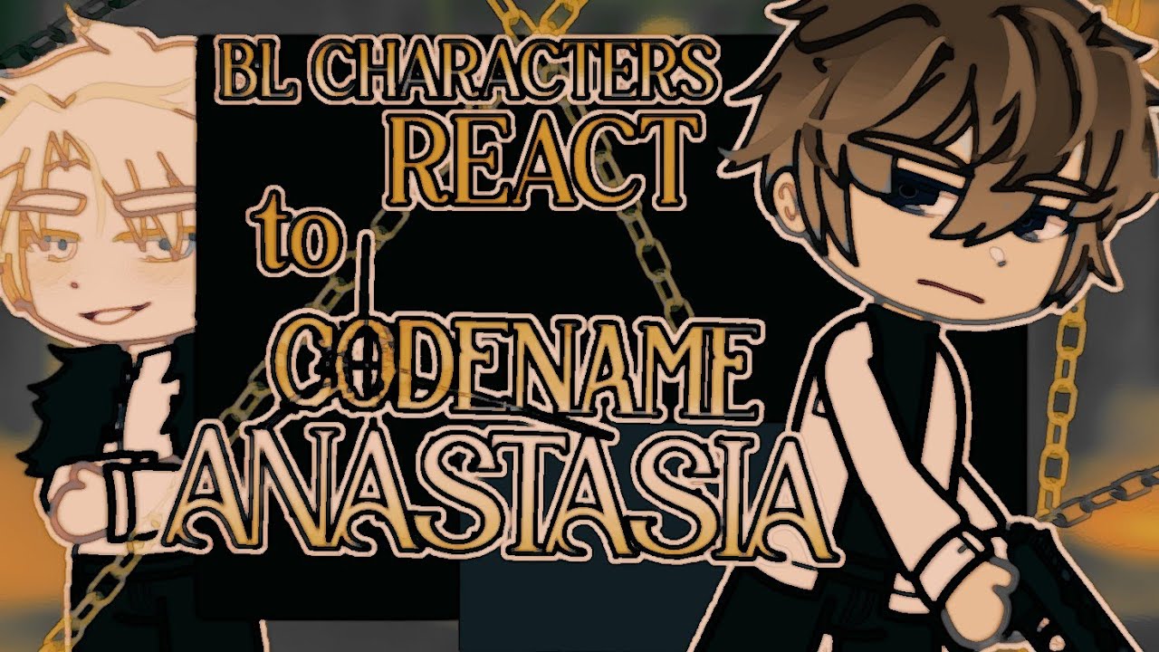 BL CHARACTERS REACT TO EACH OTHER (Codename Anastasia 👨‍💻) ⚠️SPOILERS⚠️ pls read desc