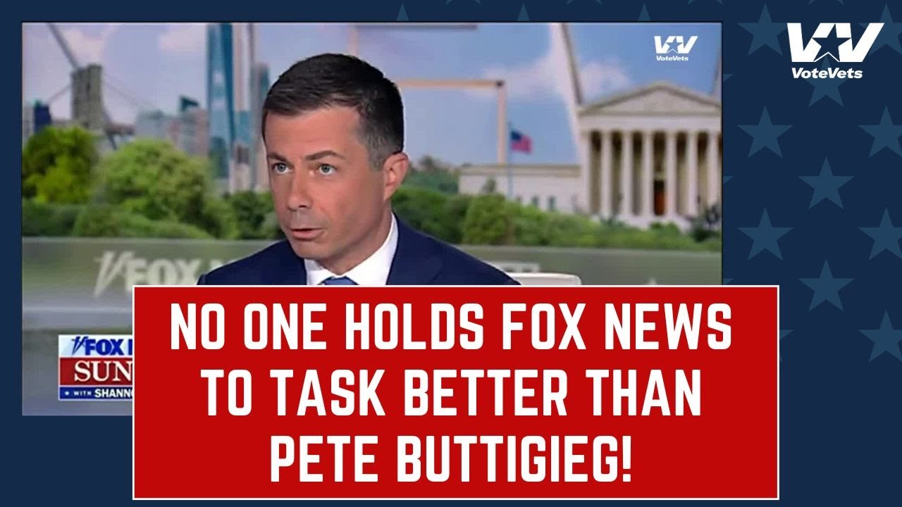 No One Holds Fox News To Task Better Than Pete Buttigieg!