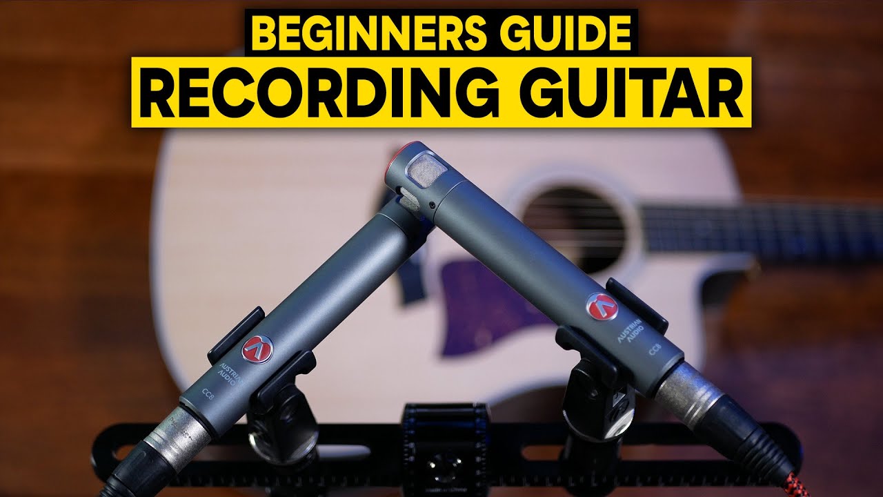 RECORDING ACOUSTIC GUITAR - An Absolute Beginner's Guide