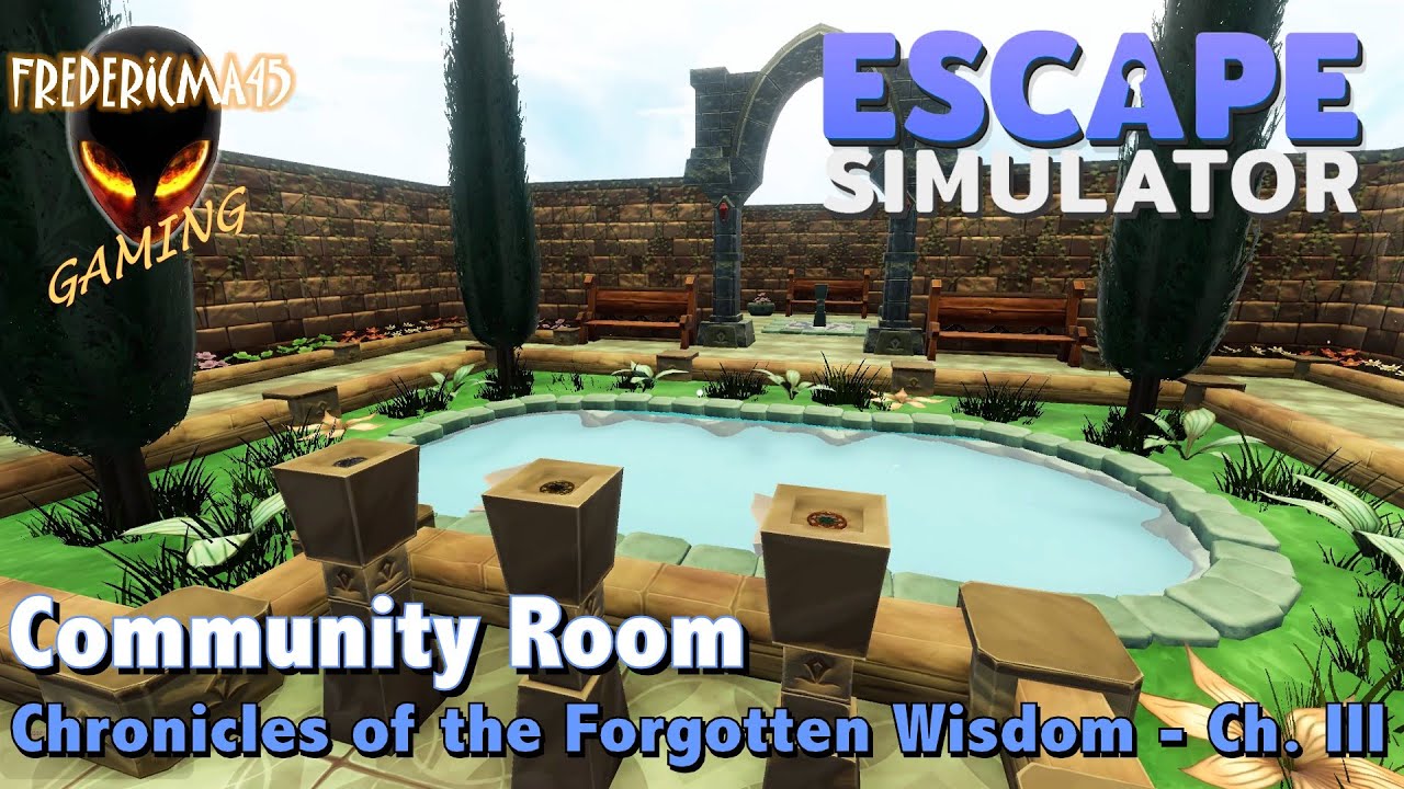Chronicles of the Forgotten Wisdom - Ch. III Garden of Illusions : Escape Simulator - Community Room