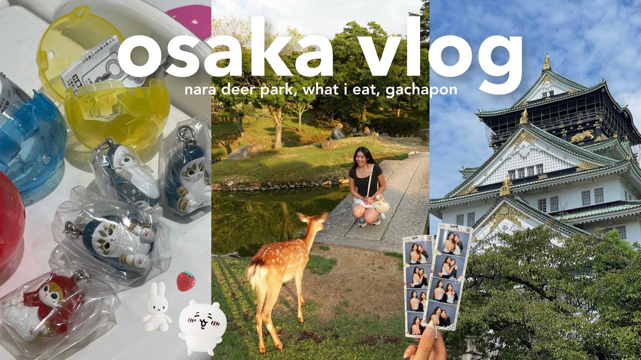 JAPAN VLOG ꩜ .ᐟ days in osaka, nara deer park, dotonbori, what i eat, cute shopping, gachapons
