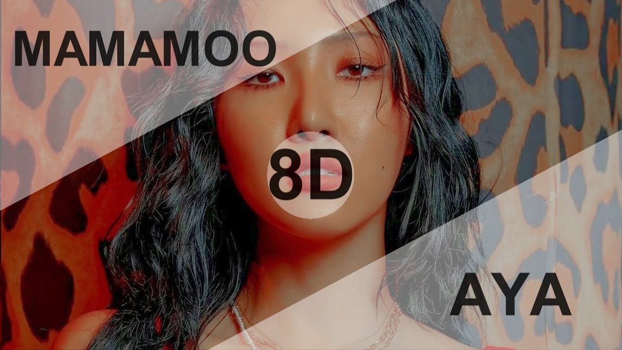 MAMAMOO (마마무) - AYA [8D USE HEADPHONE] 🎧