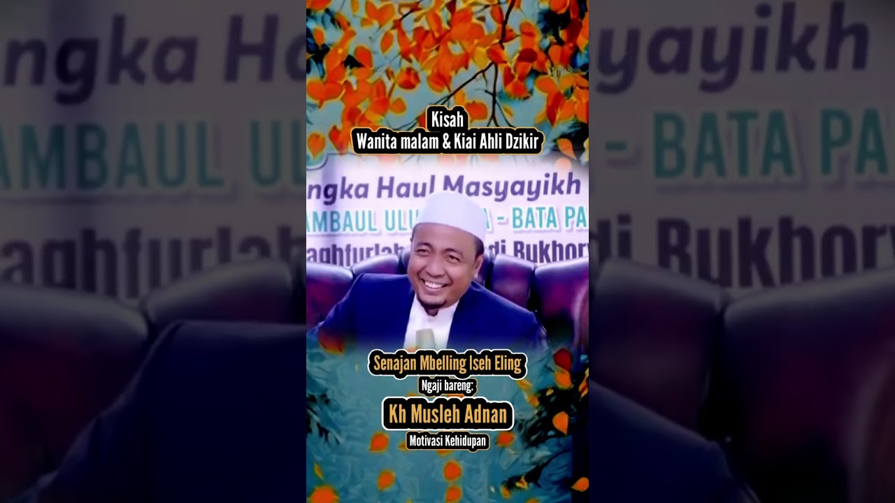 Kisah wanita malam dan Kiai ahli dzikir | Kh Musleh Adnan