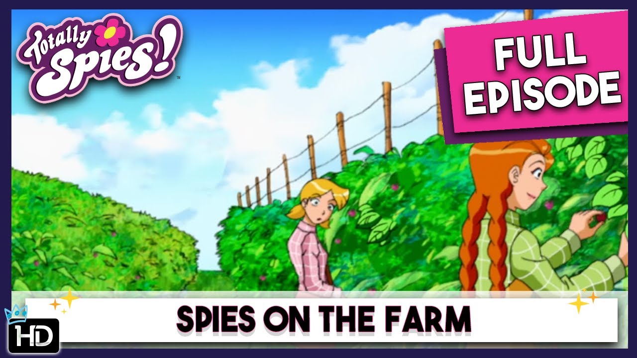 Spies On The Farm | Totally Spies | Season 4 Episode 20