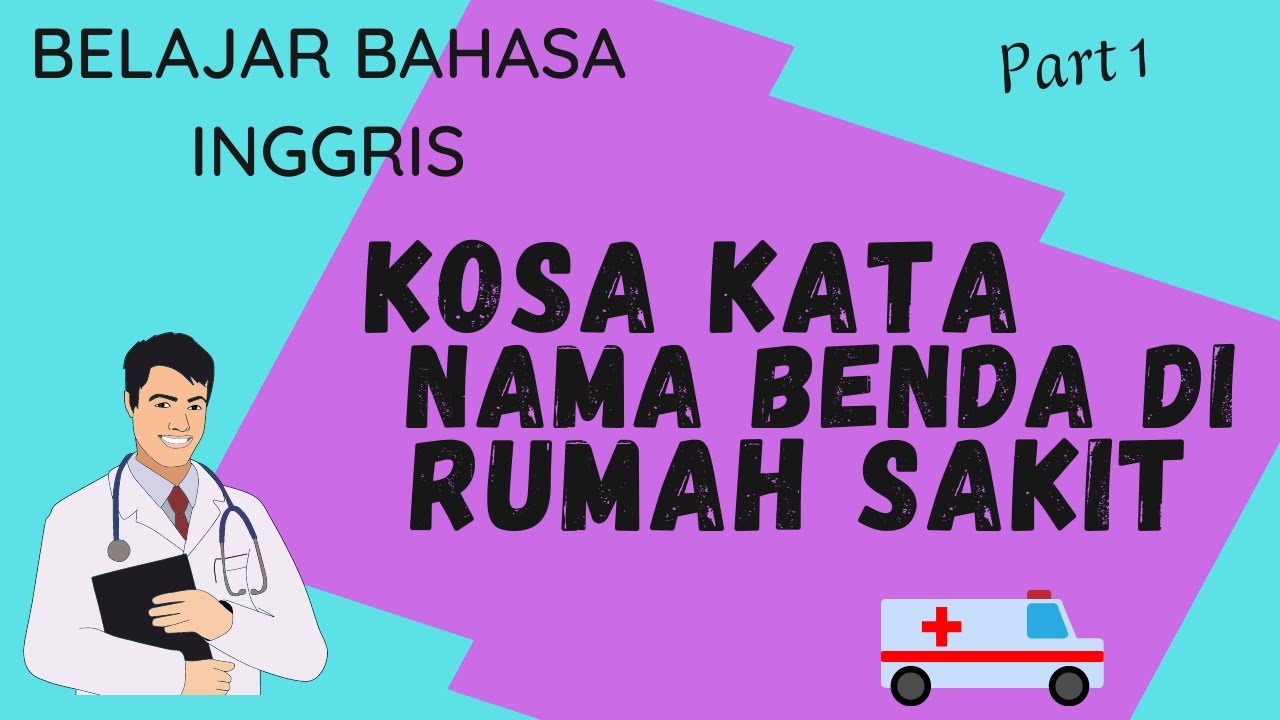 KOSAKATA BENDA  DIRUMAH SAKIT. English for Nurses. Belajar Bahasa Inggris buat PEMULA dan PERAWAT.