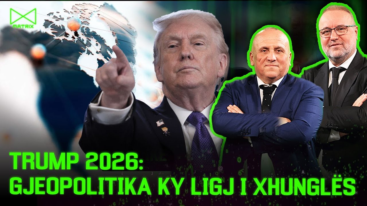 Trump 2026: Gjeopolitika ky ligj i xhunglës - Mehmet Kalisi & Ilir Kulla - MATRIX