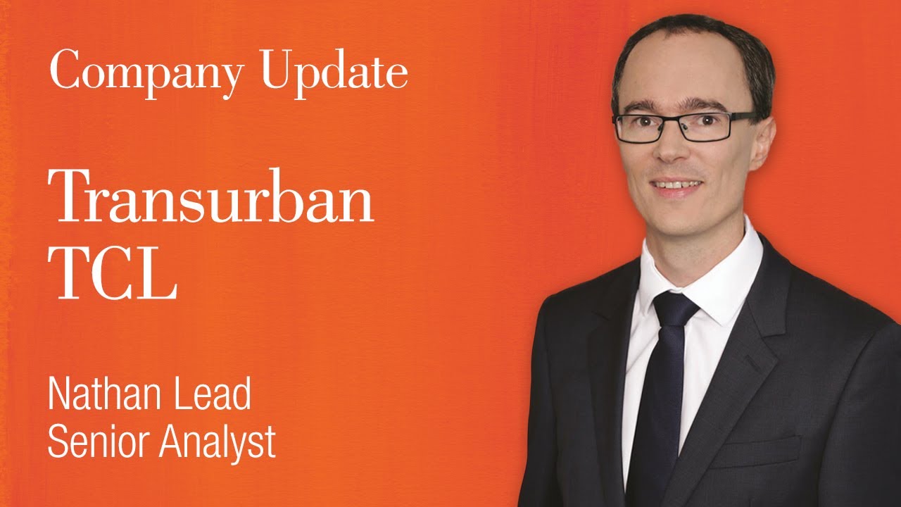 Transurban (ASX: TCL),  Nathan Lead, Morgans Senior Analyst