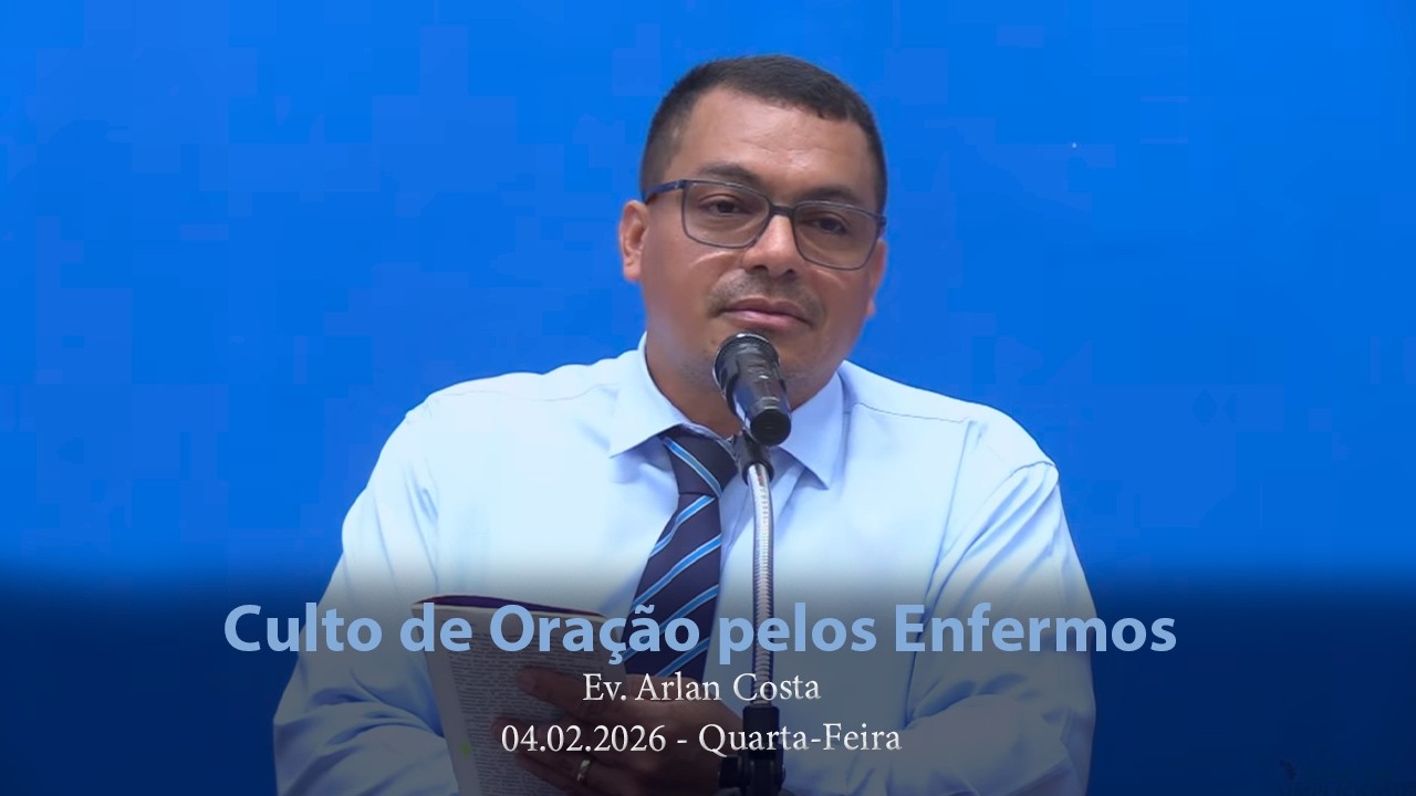 Culto de Oração pelos Enfermos - 04.02.2026 - Quarta-Feira - Ev Arlan Costa