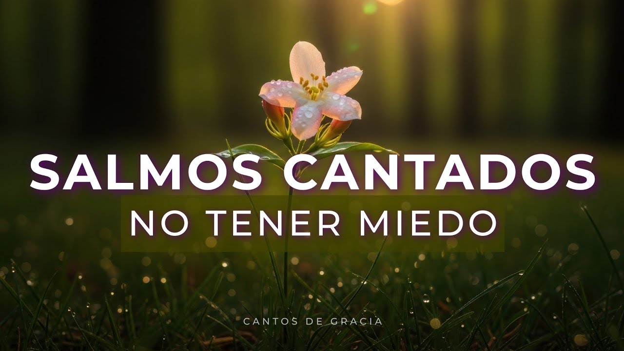 SALMOS CANTADOS para FORTALECER la FE y NO TENER miedo - Música Cristiana