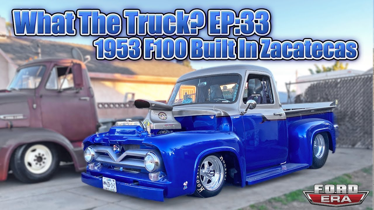1953 F100 Built in Zacatecas, Mexico | What The Truck? Ep:33 | Ford Era
