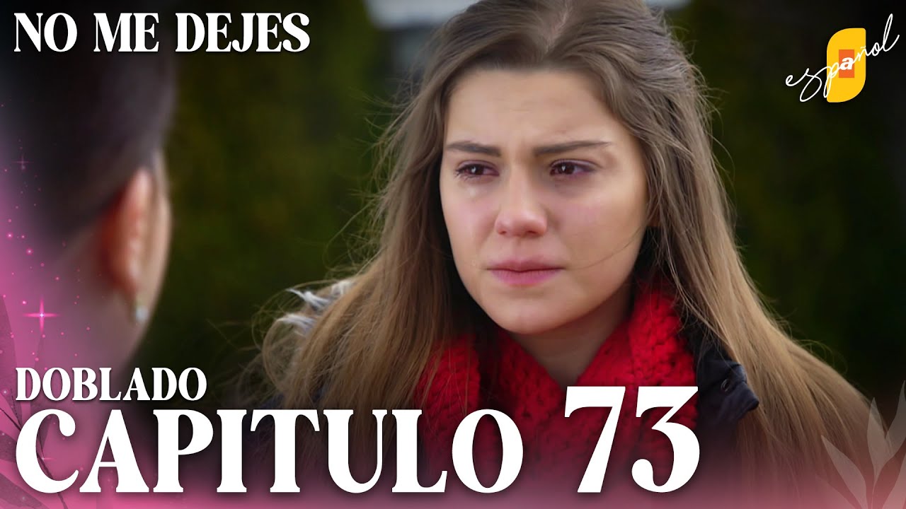 No Me Dejes - Cap&iacute;tulo 73 | Doblado