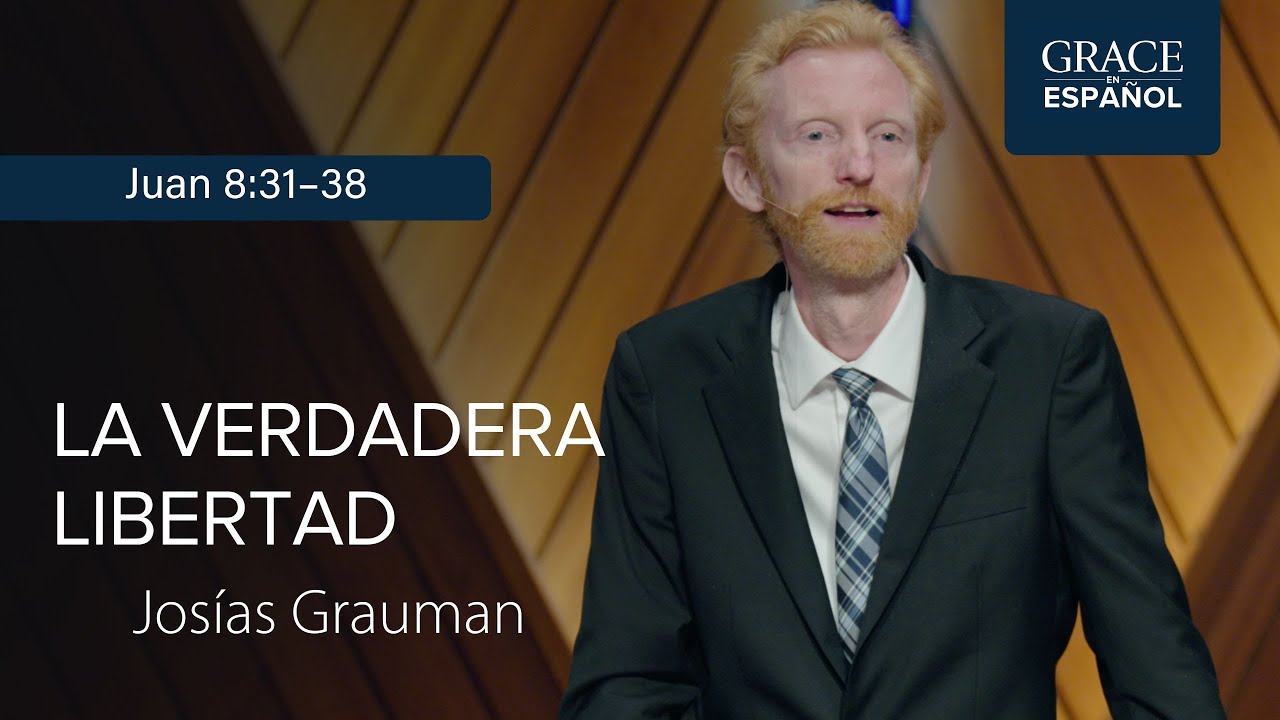 Juan 8:31&ndash;38 | La verdadera libertad | Jos&iacute;as Grauman